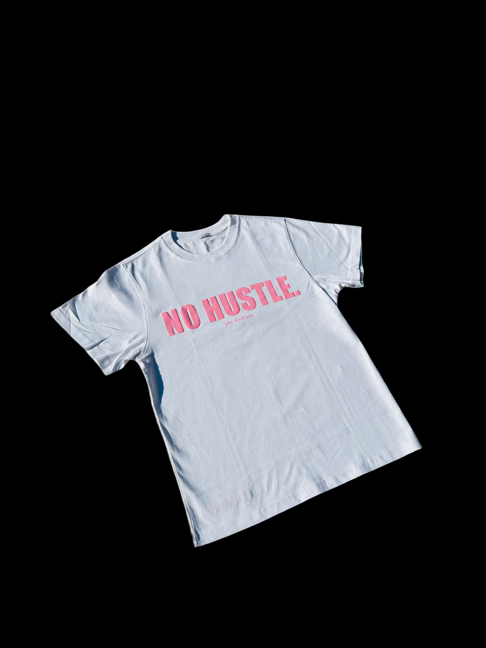 T-SHIRT NO HUSTLE